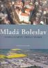 Mladá Boleslav - Továrna ve městě, město v továrně